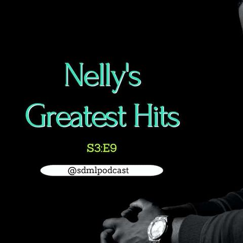 Nelly's Greatest Hits - S3:E9