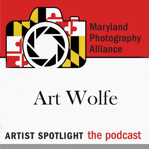 Episode 25 - Art Wolfe - Legendary Wildlife, Landscape and Cultural Photographer