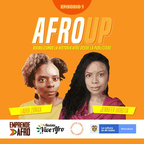 Episodio 1 - Afro Up - Visibilizando la historia afro desde la publicidad