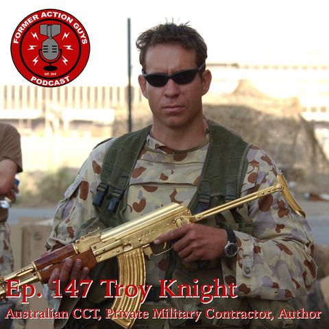 Ep. 147 - Troy Knight - Australian Air Force CCT, Private Military Contractor, Author