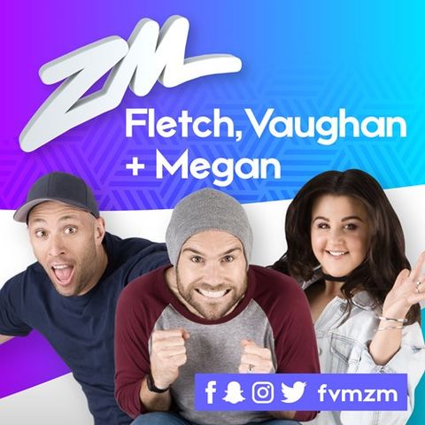 ZM's Fletch, Vaughan & Megan Podcast - May 25 2018