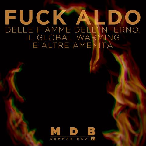 MDB Summah Radio | Ep. 67 "Fuck Aldo!"