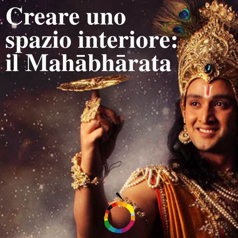 Creare uno spazio interiore: il Mahābhārata