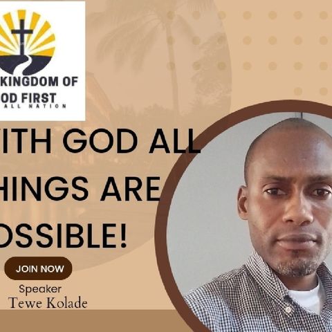 WITH GOD ALL THINGS ARE POSSIBLE!
