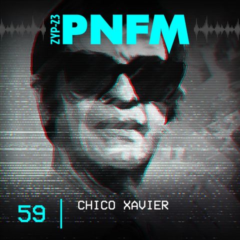 PNFM - EP059 - Chico Xavier