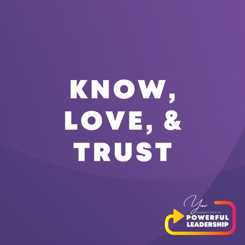 Episode 21: Know, Love, & Trust