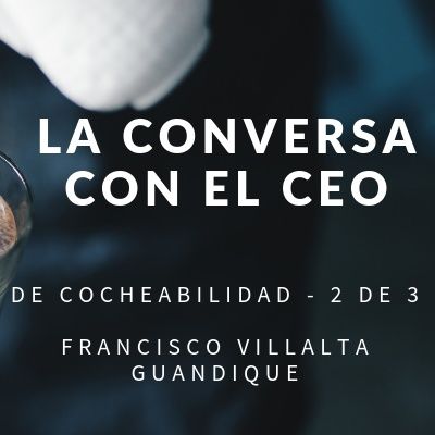 Cocheabilidad 2 de 3, la conversación con el CEO