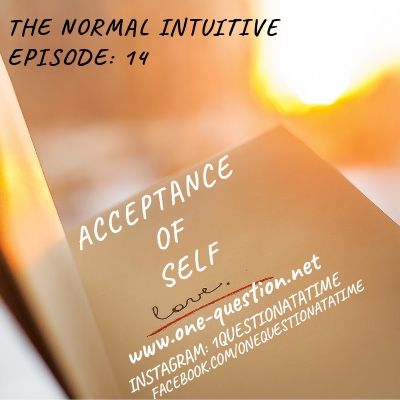 Episode 14 - Acceptance of self