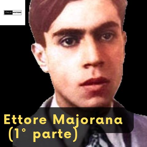 Ettore Majorana (1°parte)