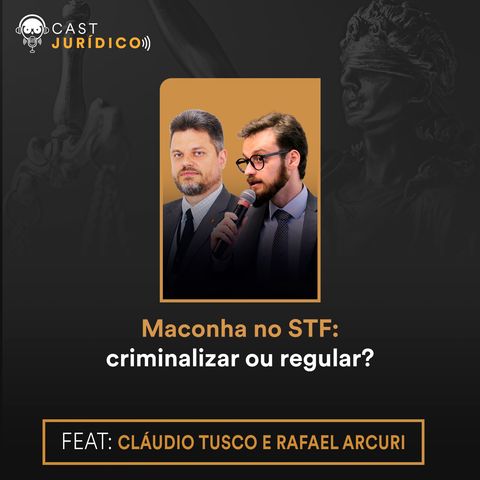 Episódio Extra: Maconha no STF: criminalizar ou regular?
