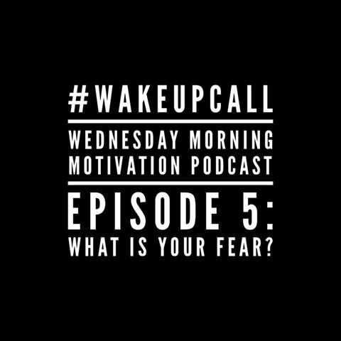 Episode 5 - What is your fear?