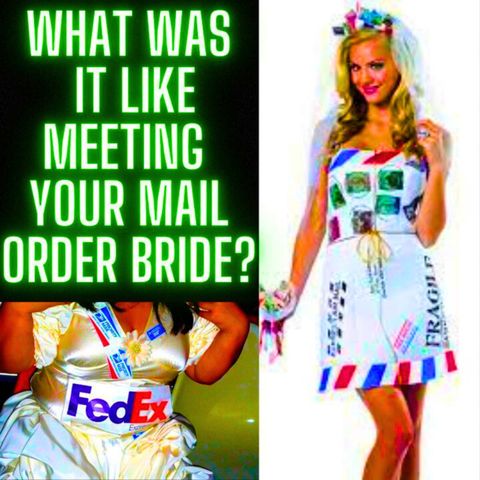 What Was It Like Meeting Your Mail Order Bride?