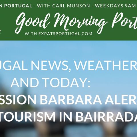 Nice weekend? Plus 'Depression Barbara' alert on Good Morning Portugal!