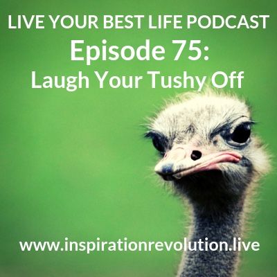 Ep75 - Laugh Your Tushy Off