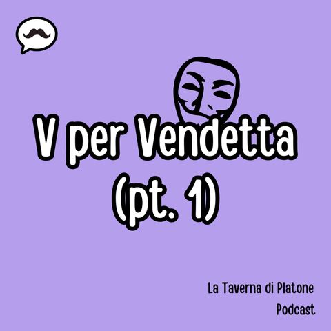 V per Vendetta - Parte 1 (filosofia morale)