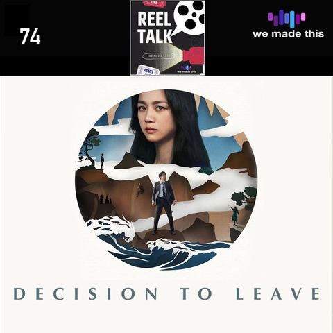 74. Decision To Leave (w/ Dani Vilu)
