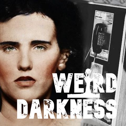 “THE MURDER AND HAUNTING OF THE BLACK DAHLIA” #WeirdDarkness