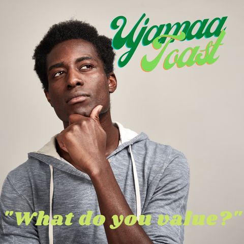 Ujamaa Toast - What Do You Value?
