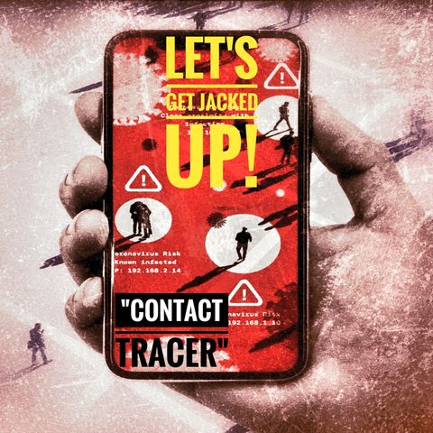 LET'S GET JACKED UP! Contact Tracer