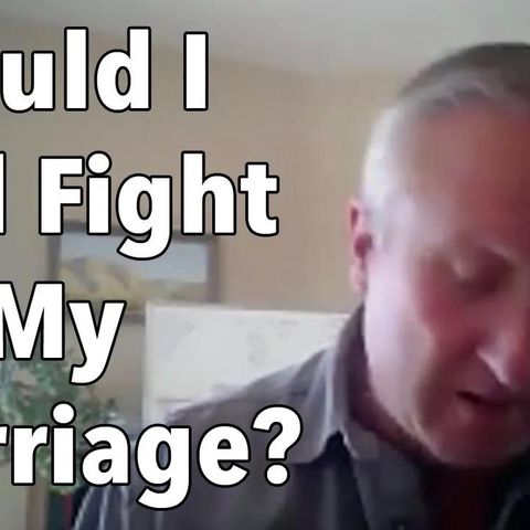 Should I Still Fight for My Marriage?