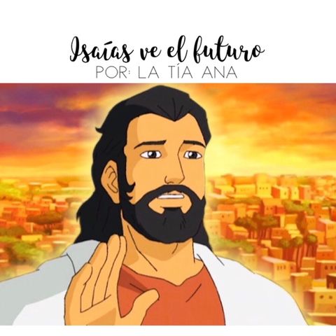 Isaías ve el futuro