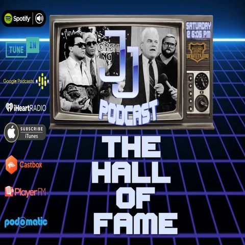 JJ: The JJ Dillon Podcast  The Hall Of Fame