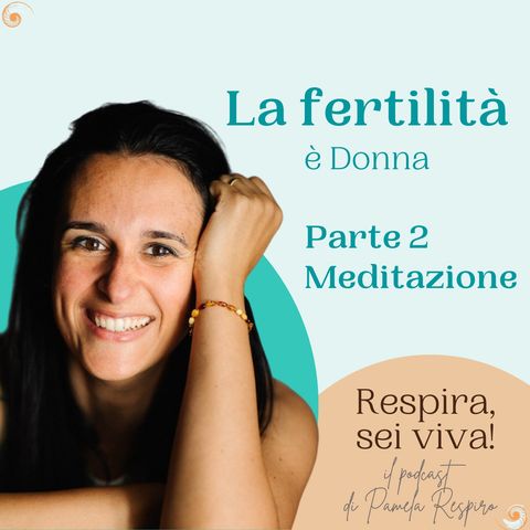 8: La fertilità è Donna - 2 parte - Meditazione