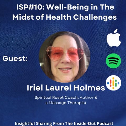 ISP10 - Well-Being In the Midst of Health Challenges with Iriel Laurel Holmes