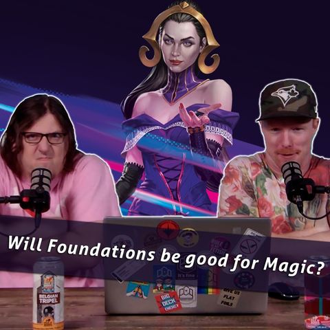 Commander Cookout Podcast, Ep 464 - MTG Foundations 1st Look