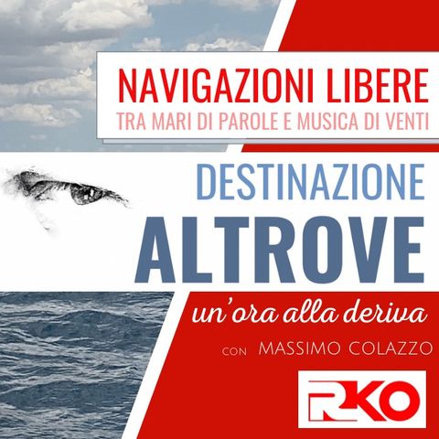 DESTINAZIONE ALTROVE #08 - un'ora alla deriva con Massimo Colazzo - 05/05/21