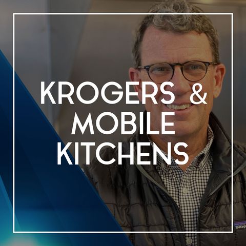 72 The Deal with Kroger and Mobile Kitchens