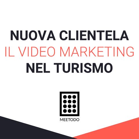 Il video marketing nel turismo, attirare nuova clientela con i video.