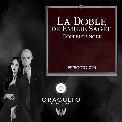 E25: La Doble de Emilie Sagée - Doppelgänger -