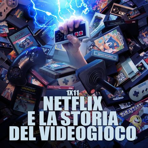 LF 1x11: Netflix e la Storia del Videogioco