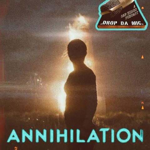 EPISODE 355: JOURNEY INTO THE SHIMMER (ANNIHILATION 2018 Film Review)