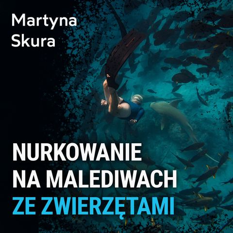 Nurkowanie na Malediwach ze zwierzętami - Martyna Skura