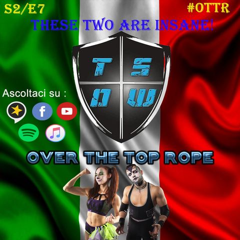 Over The Top Rope S2E7 - These two are INSANE!