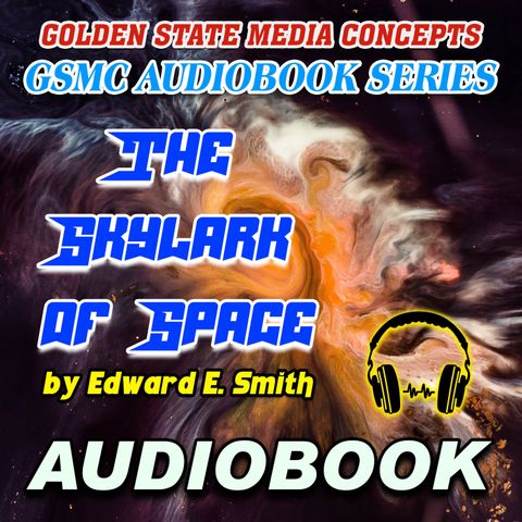 GSMC Audiobook Series: The Skylark Of Space Episode 7: Lost in Space