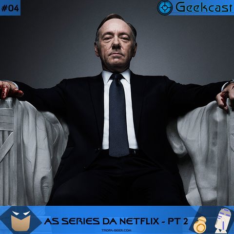 Geekcast 04 - As séries da Netflix (Parte 2)