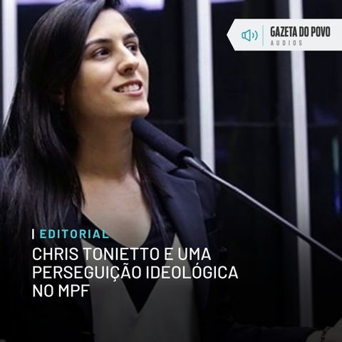 Editorial: Chris Tonietto e uma perseguição ideológica no MPF