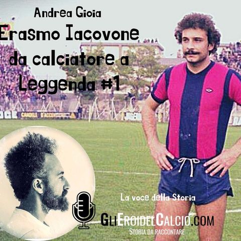 Erasmo Iacovone ... Da calciatore a Leggenda #1