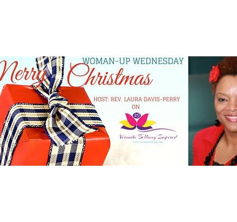 WOMAN UP WEDNESDAY CHRISTMAS WISHES from Rev. Laura Davis-Perry