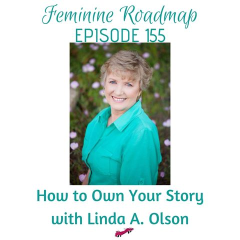 FR Ep #155 How To Own Your Story with Linda A. Olson