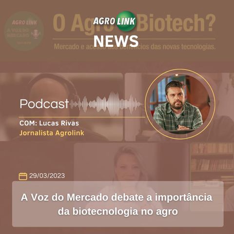 A Voz do Mercado destaca os benefícios da biotecnologia na agricultura