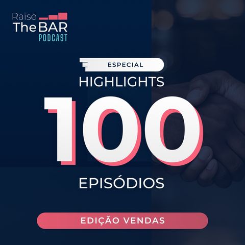 Edição especial de 100 episódios: Highlights de Vendas | Raise The Bar #100.1