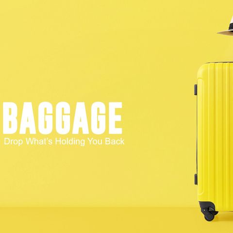 2-23-20 LifeBridge: Baggage (I’ve got issues)