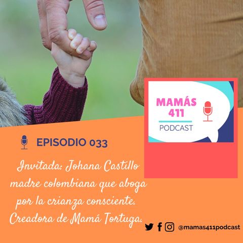 033 -  Invitada: Johana Castillo una madre colombiana que aboga por la crianza consciente. Creadora del blog Mamá tortuga