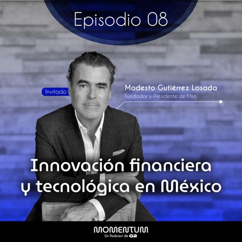 08: Portafolio Talks | MIIO: Innovación financiera y tecnológica en México | Modesto Gutiérrez