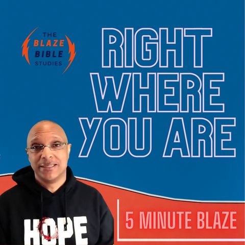 Right Where You Are [5 Minute BLAZE]