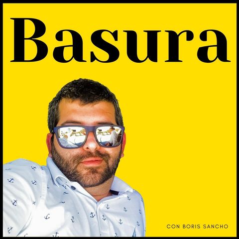 La Basura - Viviendo al maximo con Boris Sancho